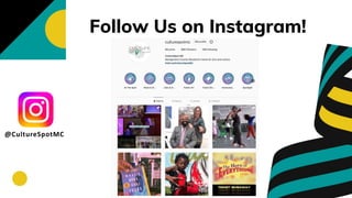 Follow Us on Instagram!
@CultureSpotMC
 