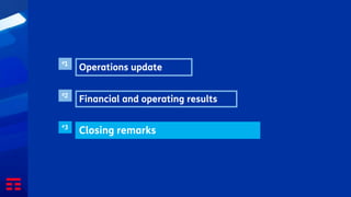 Financial and operating results
#2
Closing remarks
#3
Operations update
#1
 