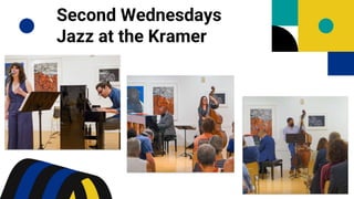 Second Wednesdays
Jazz at the Kramer
 