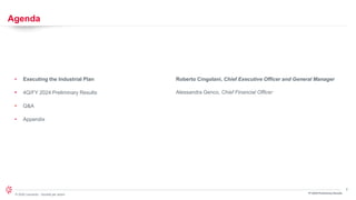 2
© 2024 Leonardo - Società per azioni
Agenda
• Executing the Industrial Plan Roberto Cingolani, Chief Executive Officer and General Manager
• Alessandra Genco, Chief Financial Officer
• 4Q/FY 2024 Preliminary Results
• Q&A
• Appendix
FY 2024 Preliminary Results
 