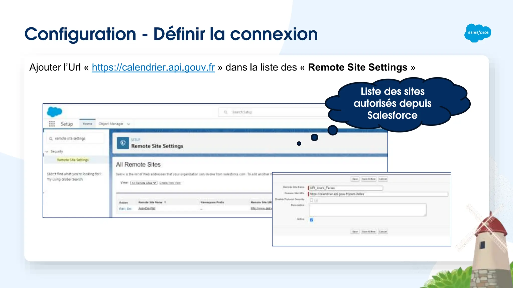 Configuration - Définir la connexion
Ajouter l’Url « https://calendrier.api.gouv.fr » dans la liste des « Remote Site Settings »
Liste des sites
autorisés depuis
Salesforce
 