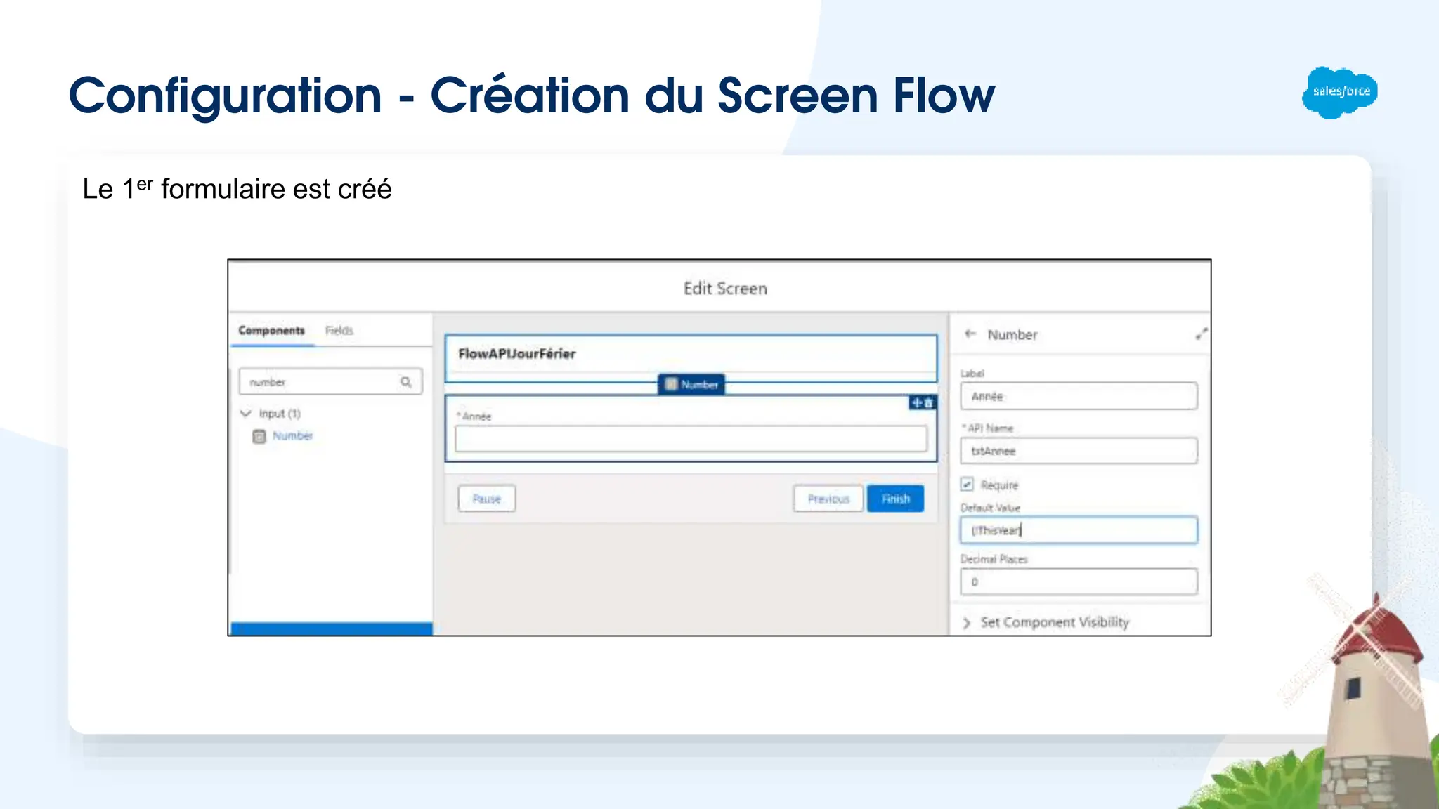 Configuration - Création du Screen Flow
Le 1er formulaire est créé
 