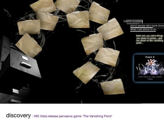 discovery : MS Vista release pervasive game ‘The Vanishing Point’
 