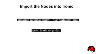 Import the Nodes into Ironic
 