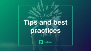 Tips and best
practices
 