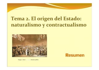 Tema 2. El origen del Estado:
naturalismo y contractualismo
Imagen 1. Autor: J.L. David. Dominio público
 