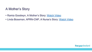 A Mother’s Story
• Ramia Goodwyn, A Mother’s Story: Watch Video
• Linda Boseman, APRN-CNP, A Nurse’s Story: Watch Video
 