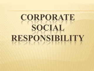 CORPORATE
    SOCIAL
RESPONSIBILITY
 