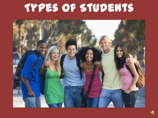 Types of Students
 
