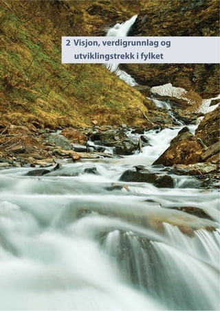 2 Visjon, verdigrunnlag og
utviklingstrekk i fylket
 