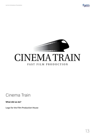 Let Us Introduce Ourselves
13
Cinema Train
What did we do?
Logo for the Film Production House
 