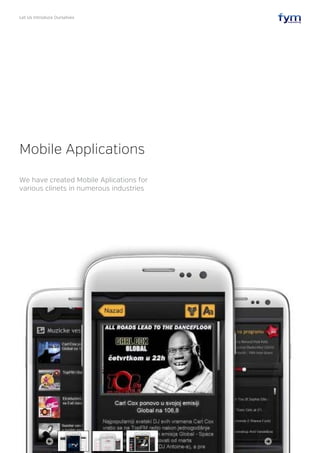 Let Us Introduce Ourselves
27
We have created Mobile Aplications for
various clinets in numerous industries
Mobile Applications
 