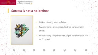 Success is not a no-brainer
• Lack of planning leads to failure
• Few companies are successful in their transformation
eff...