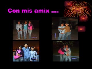 Con mis amix …. 