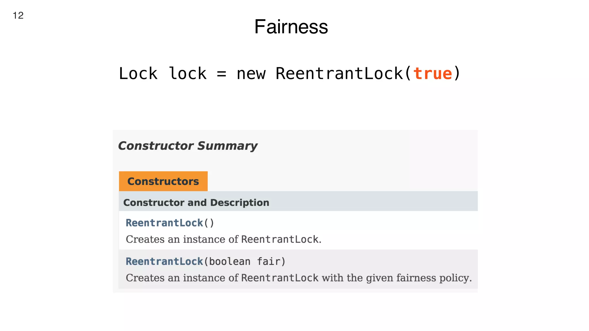 12
Fairness
Lock lock = new ReentrantLock(true)
 