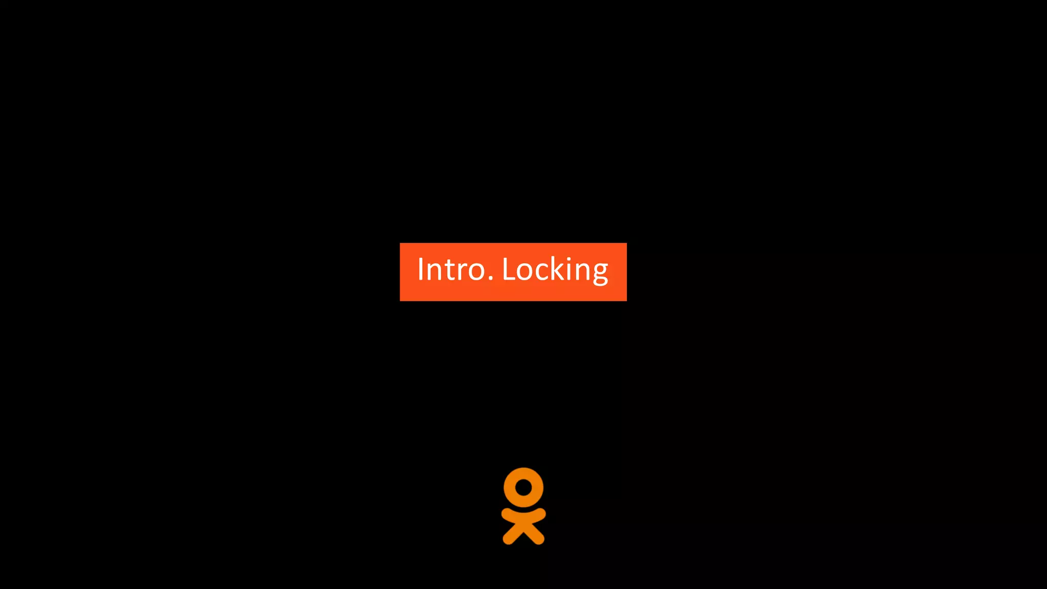 Intro.	Locking
 