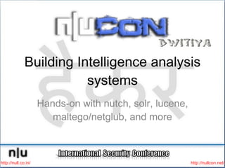 nullcon 2011 - Building an intelligence analysis systems using open source tools