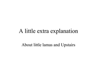 Rise above
About little lamas and Upstairs
 