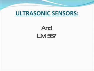 ULTRASONIC SENSORS: And LM 567 
