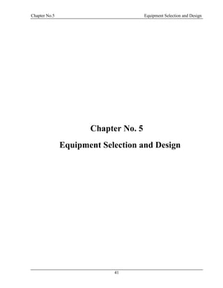 Chapter No.5 Equipment Selection and Design
41
Chapter No. 5
5 Equipment Selection and Design
 