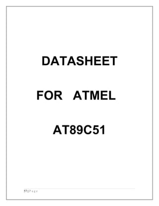 DATASHEET 
FOR ATMEL 
AT89C51 
57 | P a g e 
 