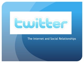 The Internet and Social Relationships 