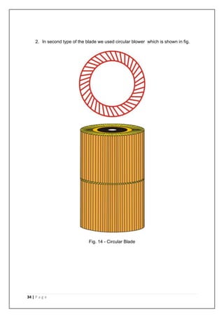2. In second type of the blade we used circular blower which is shown in fig. 
34 | P a g e 
Fig. 14 - Circular Blade 
 
