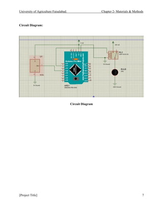 University of Agriculture Faisalabad. Chapter 2- Materials & Methods
[Project Title] 7
Circuit Diagram:
Circuit Diagram
 