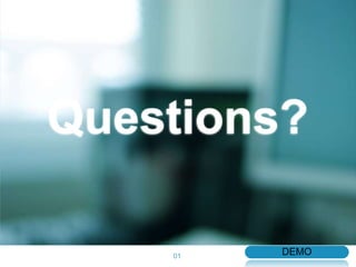 Questions?

    01   DEMO
 