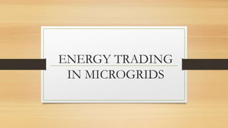 ENERGY TRADING
IN MICROGRIDS
 