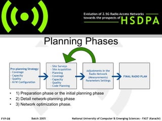 Planning Phases 1) Preparation phase or the initial planning phase 2) Detail network-planning phase 3) Network optimization phase.  