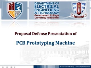 PCB Prototyping Machine
0 4 - 0 4 - 2 0 2 3
Proposal Defense Presentation of
 