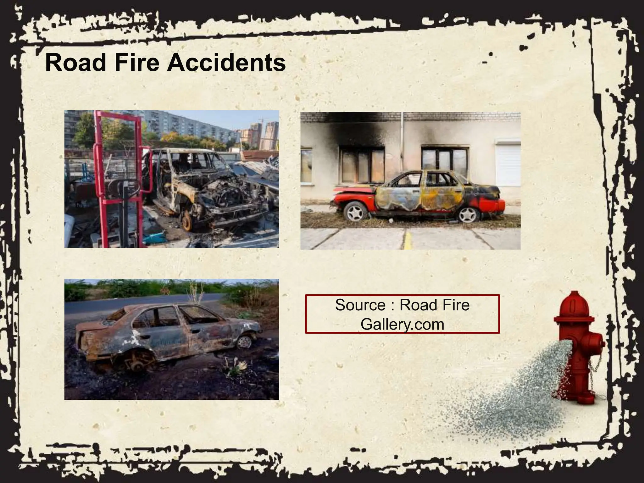 Road Fire Accidents
Source : Road Fire
Gallery.com
 