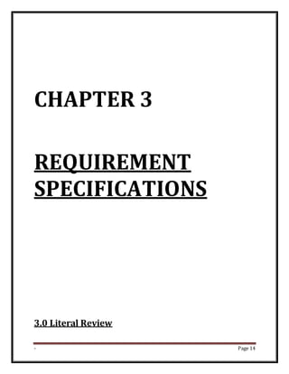 - Page 14
CHAPTER 3
REQUIREMENT
SPECIFICATIONS
3.0 Literal Review
 