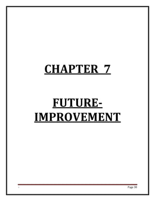 - Page 38
CHAPTER 7
FUTURE-
IMPROVEMENT
 