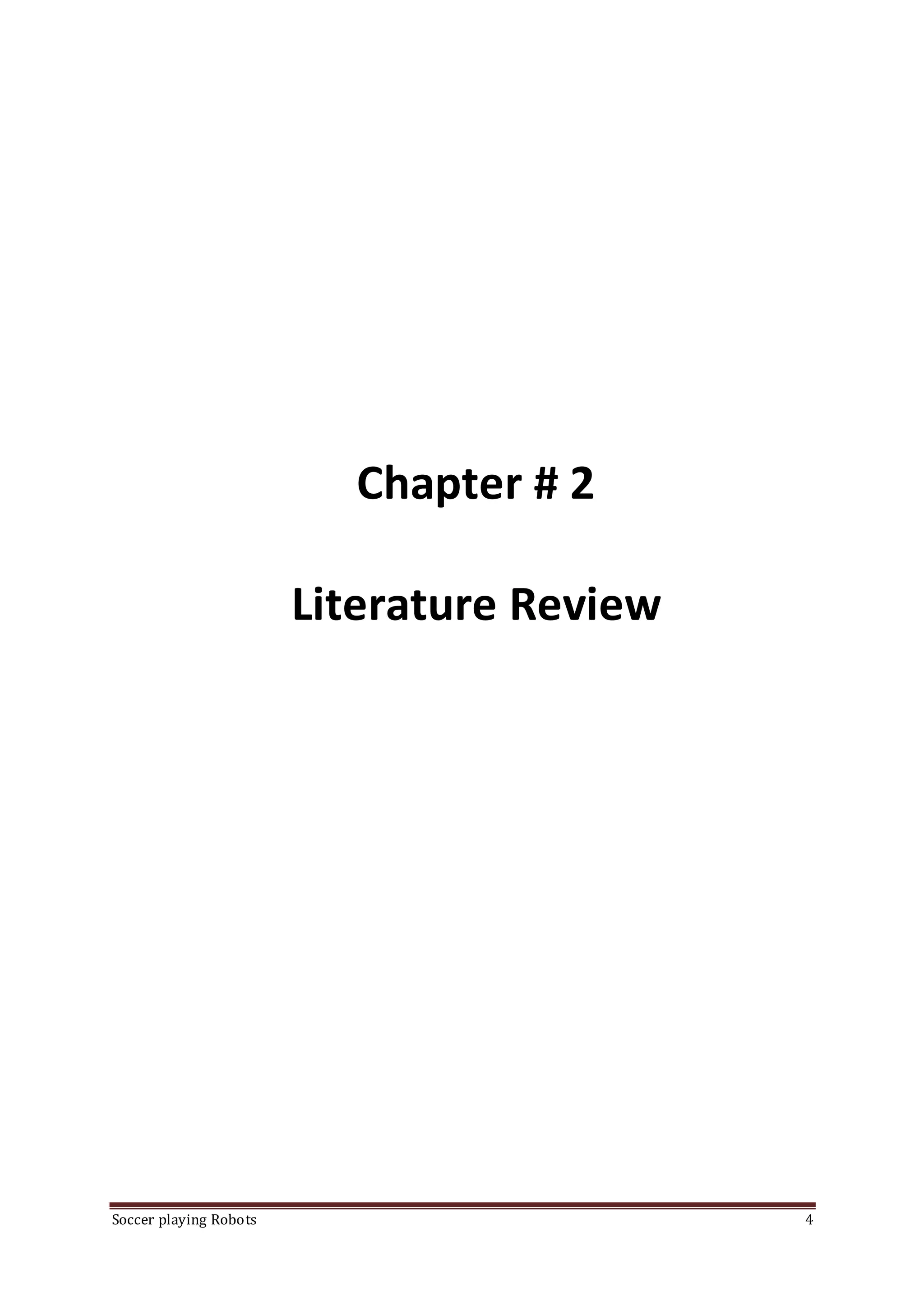 Soccer playing Robots 4
Chapter # 2
Literature Review
 