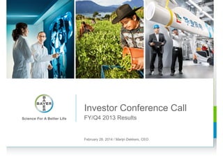 Investor Conference Call
FY/Q4 2013 Results

February 28, 2014 / Marijn Dekkers, CEO

 