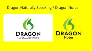 Dragon Naturally Speaking / Dragon Notes
 