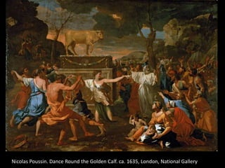 Nicolas Poussin. Dance Round the Golden Calf. ca. 1635, London, National Gallery