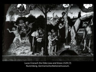 Lucas Cranach the Elder.Law and Grace.1529 (?)Nuremberg, GermanischesNationalmuseum.