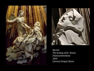 BerniniThe Ecstasy of St. Teresa (Transverberation)1652Carnaro Chapel, Rome