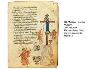 #88 Moscow, Historical Museum Cod. 129, fol.67 The enemies of Christ and the iconoclasts After 843 