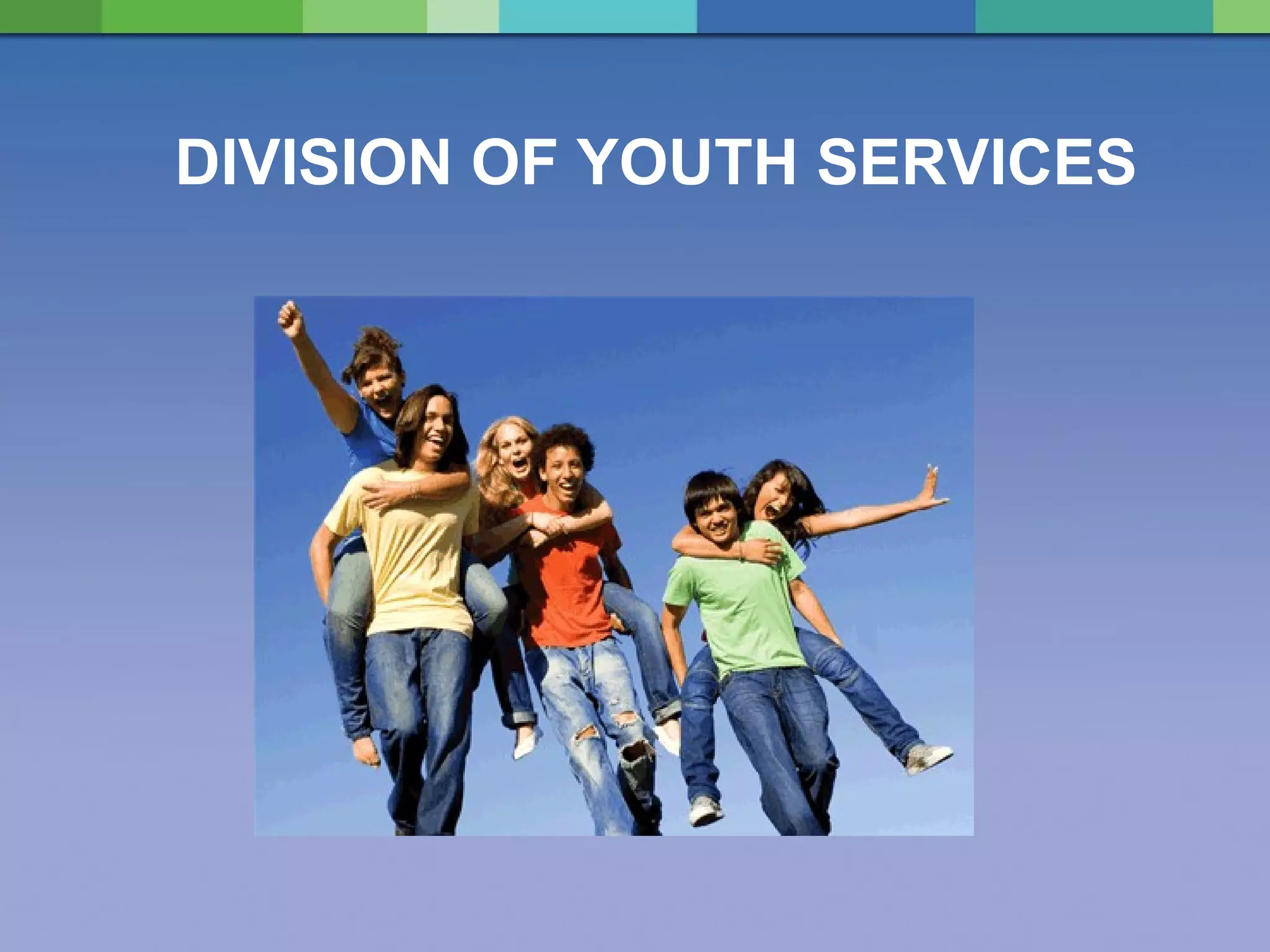 DIVISION OF YOUTH SERVICES 