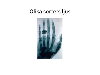 Olika sorters ljus
 