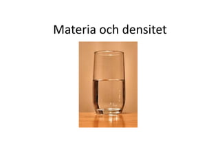 Materia och densitet
 