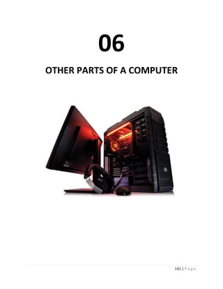 141 | P a g e 
06 
OTHER PARTS OF A COMPUTER 
 