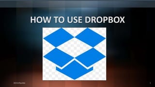 HOW TO USE DROPBOX
2015mftpulido 1
 