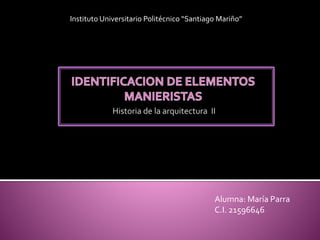 Alumna: María Parra
C.I. 21596646
Instituto Universitario Politécnico “Santiago Mariño”
 