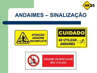 ANDAIMES – SINALIZAÇÃO
35
 