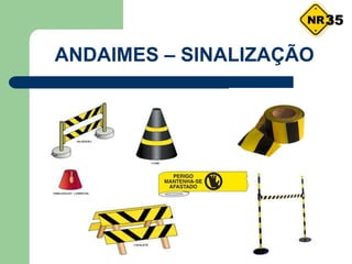 ANDAIMES – SINALIZAÇÃO
35
 